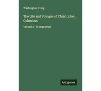The Life and Voyages of Christopher Columbus: Volume 2 - in large print