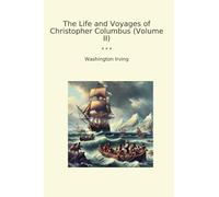 The Life and Voyages of Christopher Columbus (Volume II)