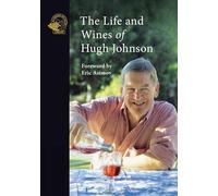 The Life and Wines of Hugh Johnson /anglais