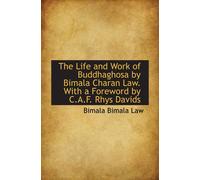 The Life And Work Of Buddhaghosa By Bimala Charan Law. With A Foreword By C.A.F. Rhys Davids