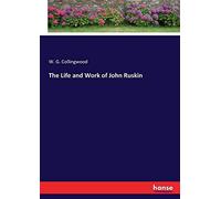 The Life And Work Of John Ruskin