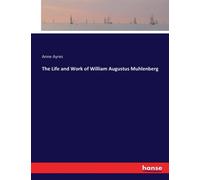 The Life And Work Of William Augustus Muhlenberg