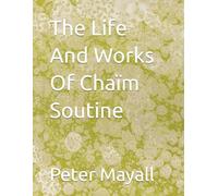 The Life And Works Of Chaïm Soutine