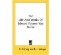 The Life and Works of Edward Payson Van Duzee Essig, E. O., Usinger, R. L. (Auteur)