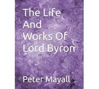 The Life And Works Of Lord Byron