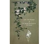 The Life And Works Of St. Mary Magdalen De Pazzi