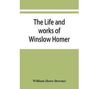 The Life And Works Of Winslow Homer