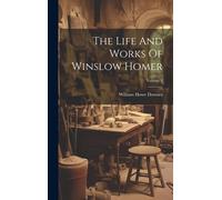 The Life And Works Of Winslow Homer; Volume 3