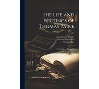 The Life And Writings Of Thomas Paine: Containing A Biography; V.3