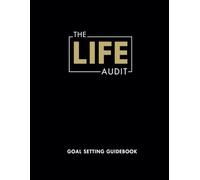 The Life Audit: Goal Setting Guidebook