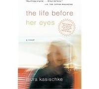 The Life Before Her Eyes Laura Kasischke (Auteur)
