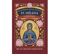 The Life, Biography, Miracles, Works And Novena To St Helena: Pocket Guide