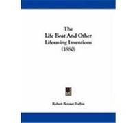 The Life Boat and Other Lifesaving Inventions (1880) Forbes, Robert Bennet (Auteur)