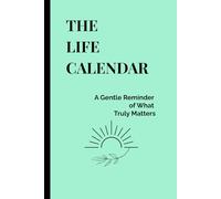 The Life Calendar: A Gentle Reminder of What Truly Matters