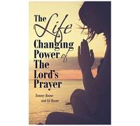 The Life Changing Power Of The Lord's Prayer