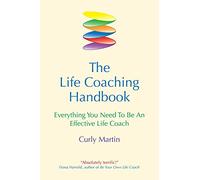 The Life Coaching Handbook: Everything you need to be an effective life coach