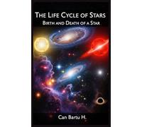 The Life Cycle of Stars: Birth and Death of a Star