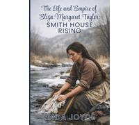 The Life & Empire of Eliza Margaret Taylor: Smith House Rising