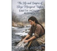 The Life & Empire of Eliza Margaret Taylor: Smith House Rising