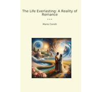 The Life Everlasting: A Reality of Romance