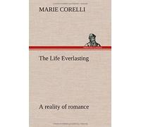 The Life Everlasting; A Reality Of Romance