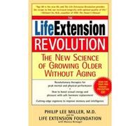 The Life Extension Revolution Monica Reinagel, PHILIP LEE MILLER (Auteur)