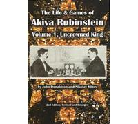 The Life & Games of Akiva Rubinstein: Uncrowned King (1)