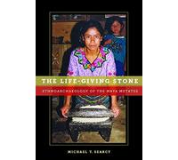 The Life-Giving Stone: Ethnoarchaeology of Maya Metates