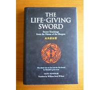 The Life-Giving Sword: Secret Teachings from the House of the Shogun