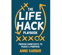 The Life Hack Playbook: Proven Shortcuts to Peace & Purpose