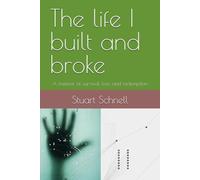 The life I built and broke: A memoir of survival, loss, and redemption