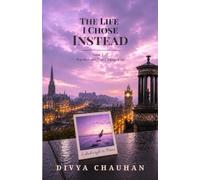 The Life I Chose Instead: What if everything you believed was only half the story?