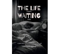 The Life I Kept Waiting For: A Quiet Story About Procrastination, Fear, and Beginning Gently