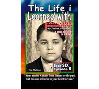 The Life i Learned With: Piccolo Santino, My Italian Childhood, Book 6