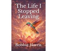 The Life I Stopped Leaving