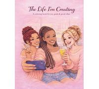 The Life I'm Creating Coloring Book: A coloring book for self-love & inner growth