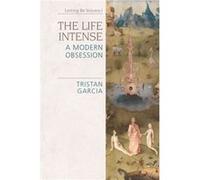 The Life Intense by Tristan Garcia Inconnu (Auteur)