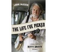 The Life Ive Picked by John McEuen John McEuen (Auteur)