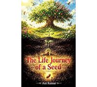 The Life Journey of a Seed