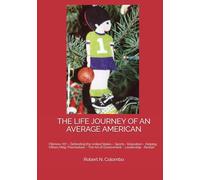 THE LIFE JOURNEY OF AN AVERAGE AMERICAN: Fillmore, NY - Defending the United States - Sports - Education - Helping Others Help Themselves - The Art of Government - Leadership - Restart