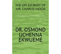 THE LIFE JOURNEY OF MR. CHARLES MOOR