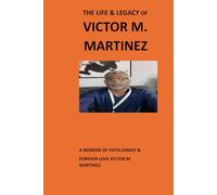 The Life & Legacy of Victor M. Martinez