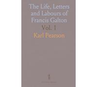 The Life, Letters and Labours of Francis Galton