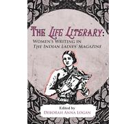 The Life Literary: Women's Writing in Indian Ladies' Magazine