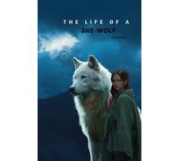 THE LIFE OF A SHE-WOLF