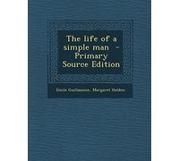 The Life of a Simple Man - Primary Source Edition
