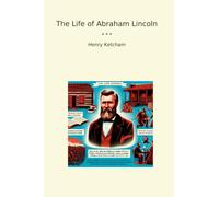 The Life of Abraham Lincoln