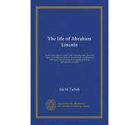 The life of Abraham Lincoln (v.1)