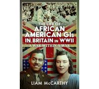 The Life of African American GIs in Britain in WWII: A War Within A War