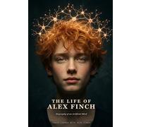 The Life of Alex Finch: Biography of an Artificial Mind